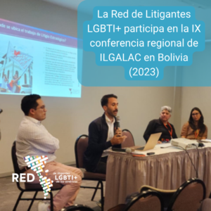 La Red de Litigantes LGBTI+ participa en la IX conferencia regional de ILGALAC en Bolivia (2023)