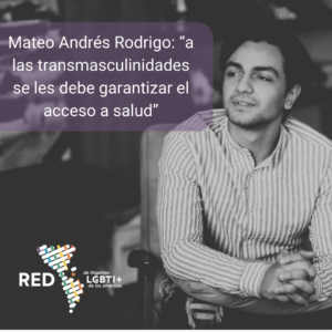 Mateo Andrés Rodrigo: “a las transmasculinidades se les debe garantizar el acceso a salud”