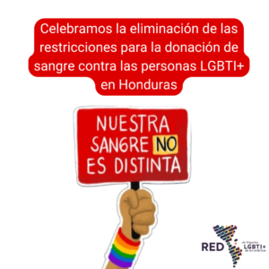 ¡La Red de Litigantes LGBTI+ de las Américas celebra la histórica decisión del Estado de Honduras de eliminar la prohibición que impedía a las personas LGBT donar sangre desde hace 25 años! ￼