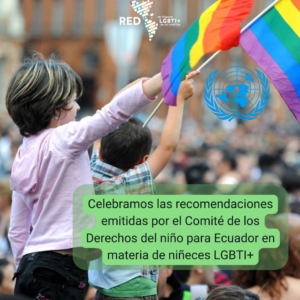 Celebramos las recomendaciones emitidas por el Comité de los Derechos del niño para Ecuador en materia de niñeces LGBTI+